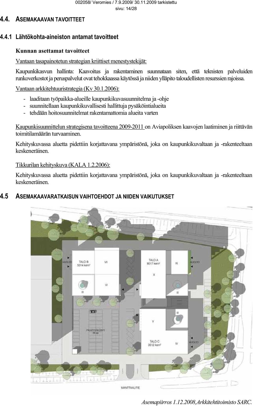 ylläpito taloudellisten resurssien rajoissa. Vantaan arkkitehtuuristrategia (Kv 30.1.