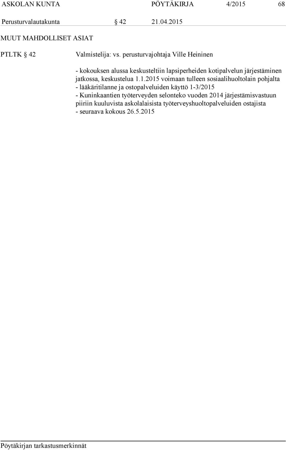 1.1.2015 voimaan tulleen sosiaalihuoltolain pohjalta - lääkäritilanne ja ostopalveluiden käyttö 1-3/2015 - Kuninkaantien