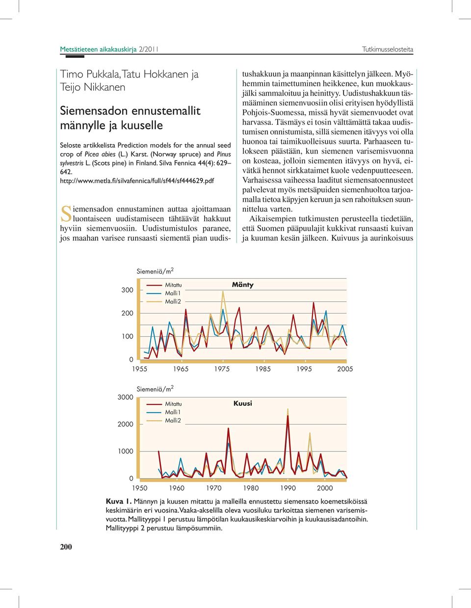 pdf Siemensadon ennustaminen auttaa ajoittamaan luontaiseen uudistamiseen tähtäävät hakkuut hyviin siemenvuosiin.