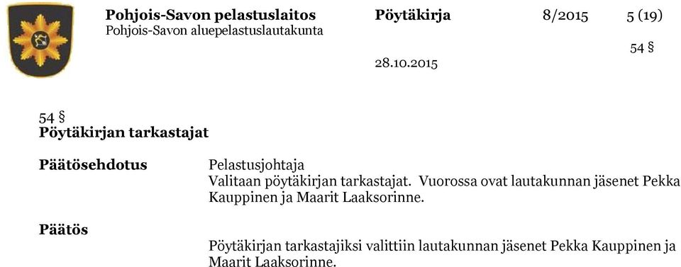 Vuorossa ovat lautakunnan jäsenet Pekka Kauppinen ja Maarit Laaksorinne.