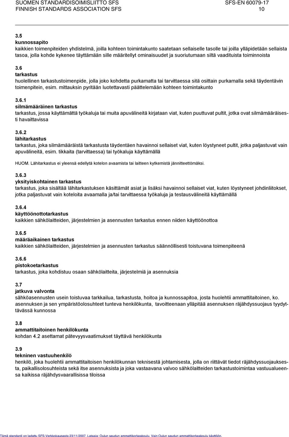 ominaisuudet ja suoriutumaan siltä vaadituista toiminnoista 3.
