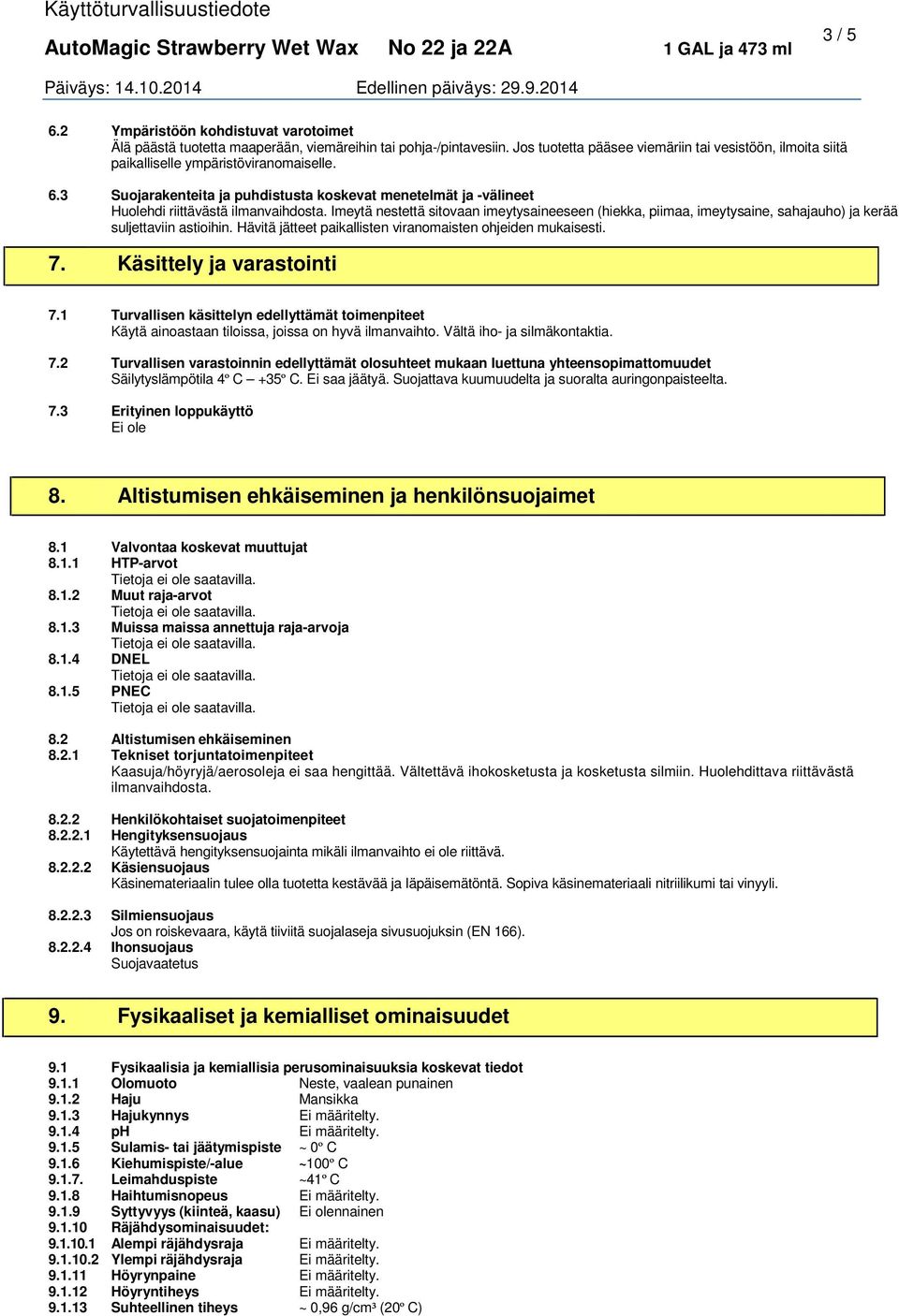 3 Suojarakenteita ja puhdistusta koskevat menetelmät ja -välineet Huolehdi riittävästä ilmanvaihdosta.