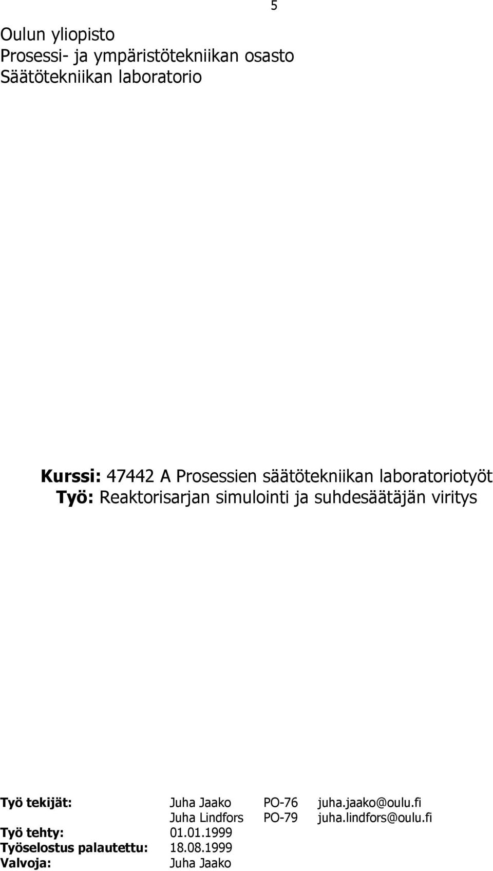 suhdesäätäjän viritys Työ tekijät: Juha Jaako PO-76 juha.jaako@oulu.