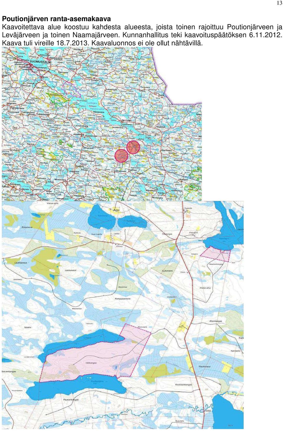 toinen Naamajärveen. Kunnanhallitus teki kaavoituspäätöksen 6.11.