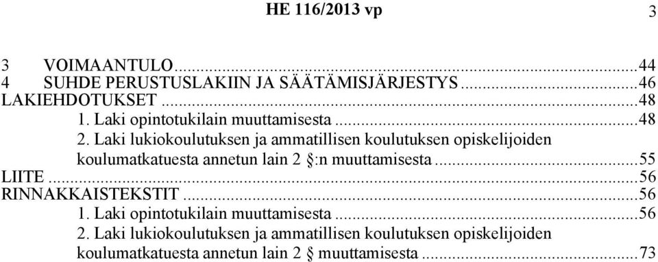 Laki lukiokoulutuksen ja ammatillisen koulutuksen opiskelijoiden koulumatkatuesta annetun lain 2 :n