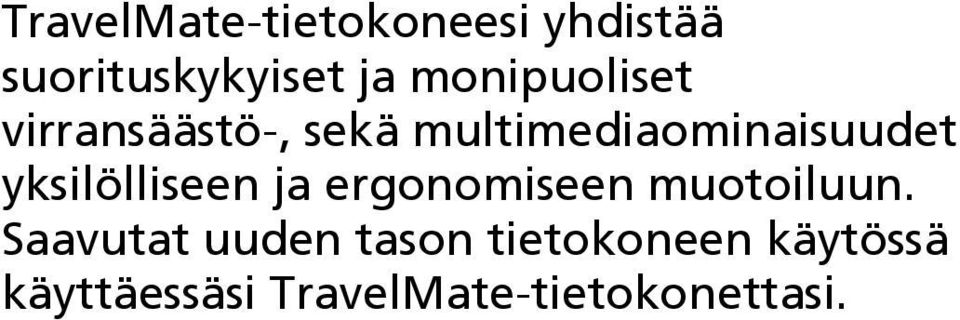yksilölliseen ja ergonomiseen muotoiluun.