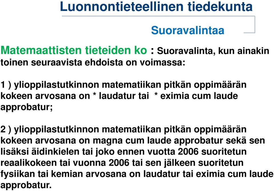 ylioppilastutkinnon matematiikan pitkän oppimäärän kokeen arvosana on magna cum laude approbatur sekä sen lisäksi äidinkielen tai