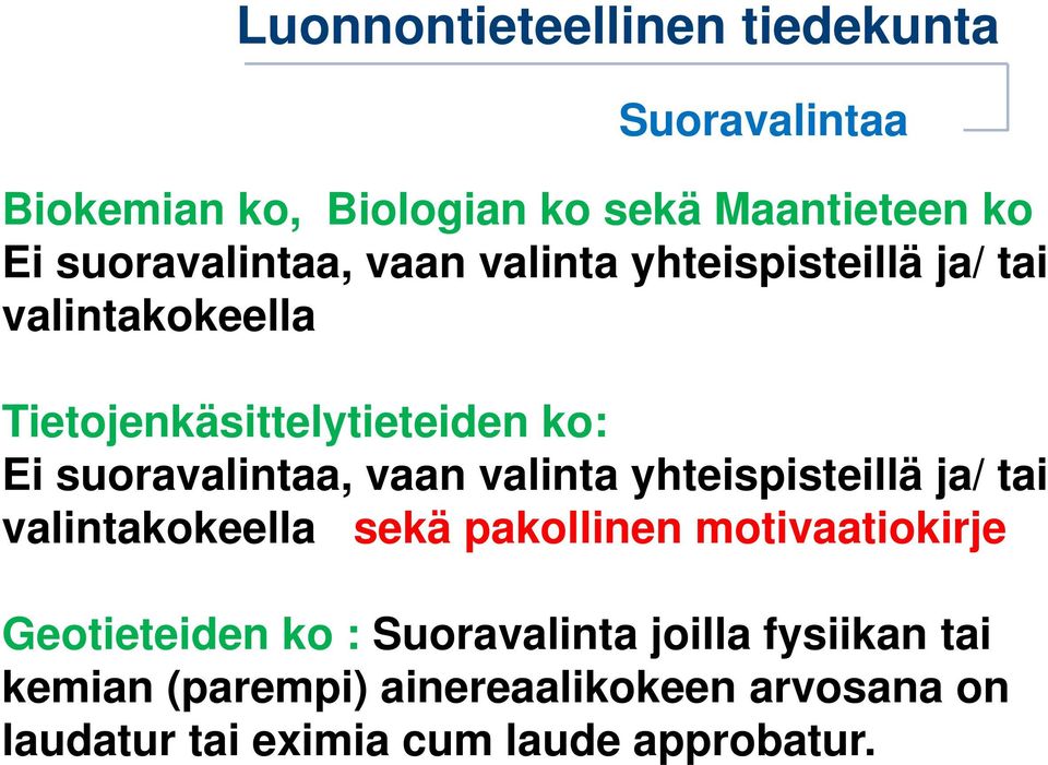 valinta yhteispisteillä ja/ tai valintakokeella sekä pakollinen motivaatiokirje Geotieteiden ko :