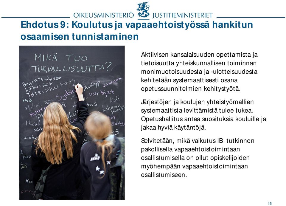 Järjestöjen ja koulujen yhteistyömallien systemaattista levittämistä tulee tukea.