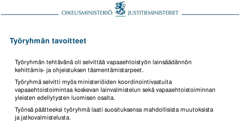 Työryhmä selvitti myös ministeriöiden koordinointivastuita vapaaehtoistoimintaa koskevan