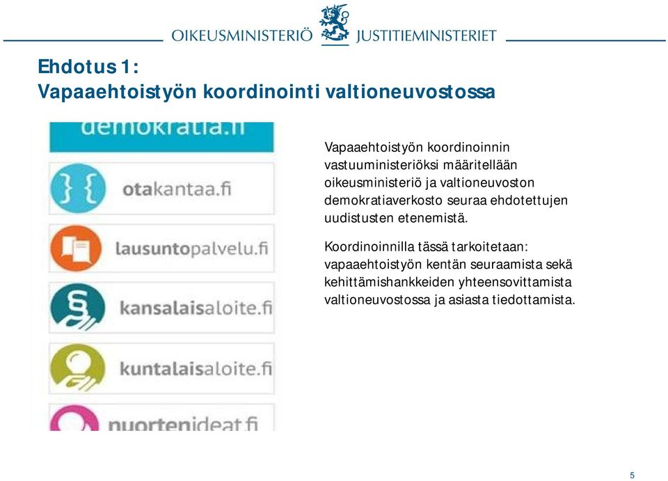 ehdotettujen uudistusten etenemistä.