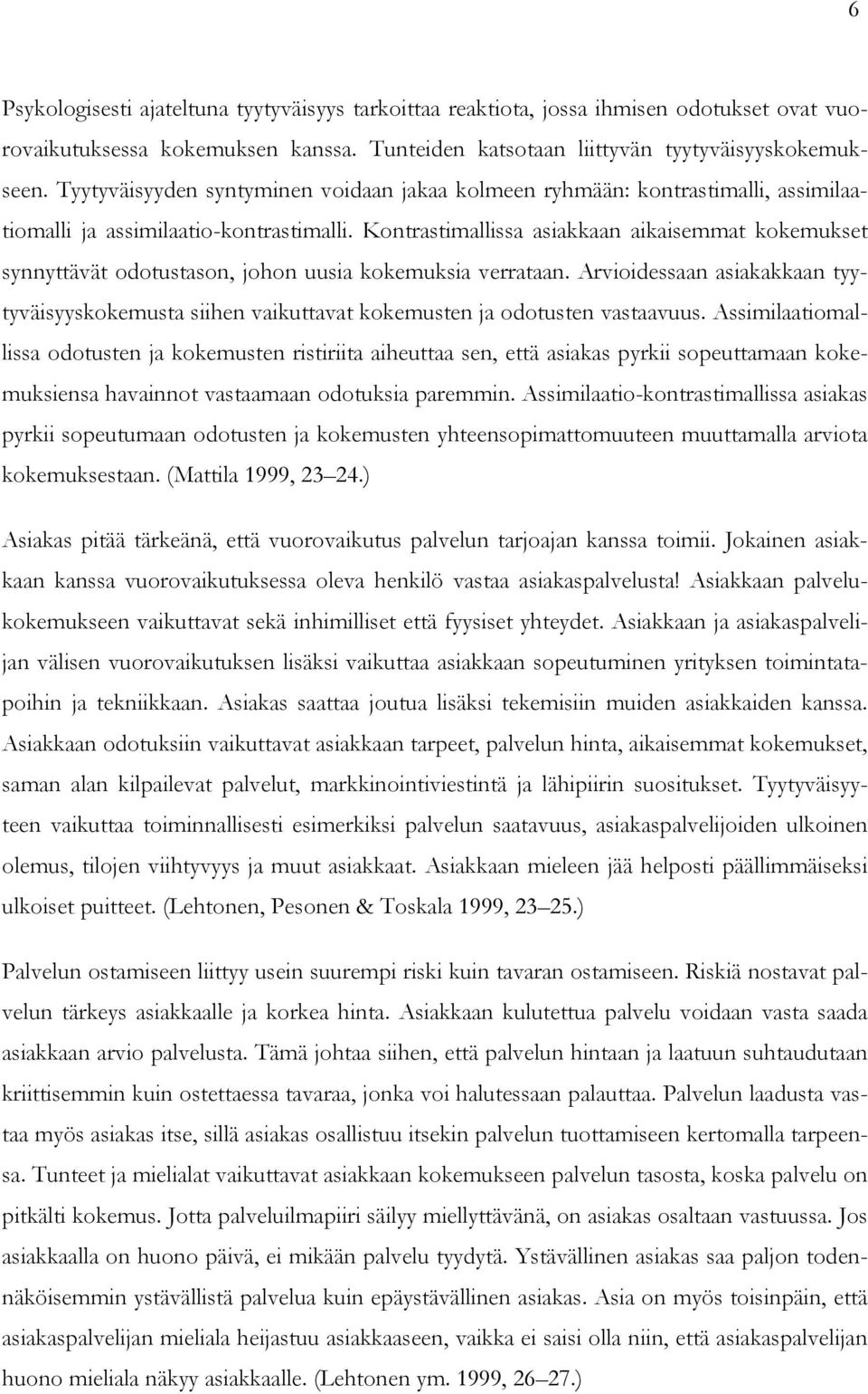 Kontrastimallissa asiakkaan aikaisemmat kokemukset synnyttävät odotustason, johon uusia kokemuksia verrataan.