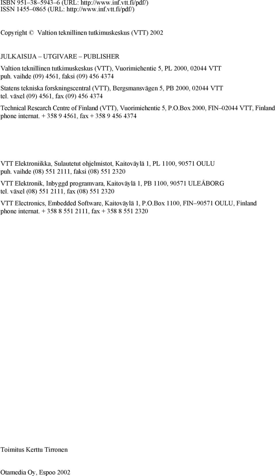 fi/pdf/) Copyright Valtion teknillinen tutkimuskeskus (VTT) 2002 JULKAISIJA UTGIVARE PUBLISHER Valtion teknillinen tutkimuskeskus (VTT), Vuorimiehentie 5, PL 2000, 02044 VTT puh.