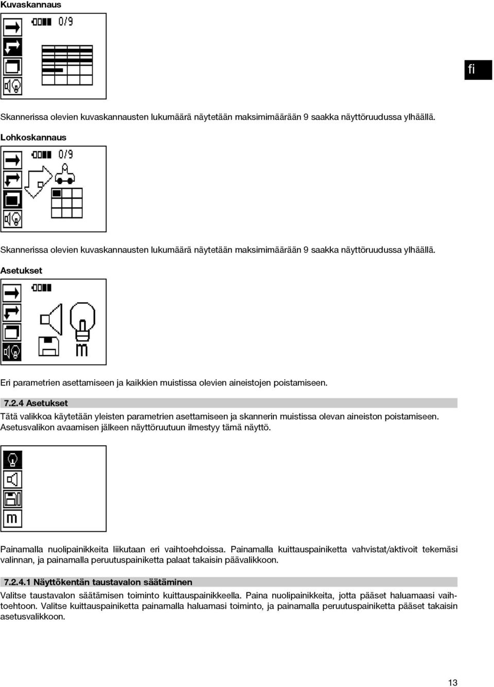 Asetukset Eri parametrien asettamiseen ja kaikkien muistissa olevien aineistojen poistamiseen. 7.2.