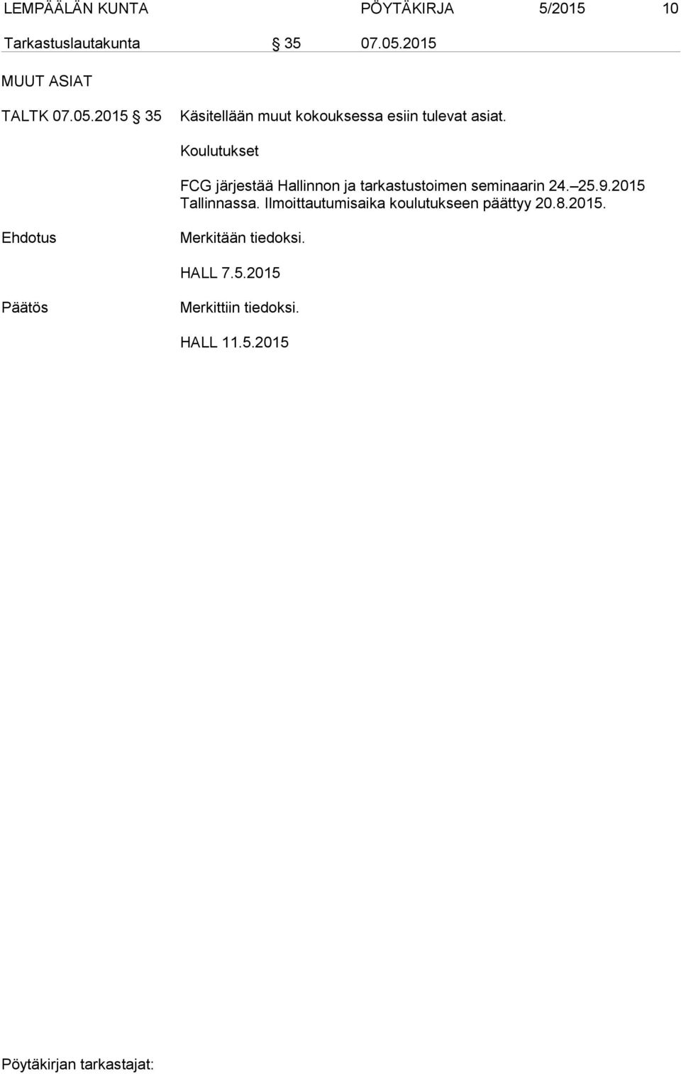 2015 35 Käsitellään muut kokouksessa esiin tulevat asiat.