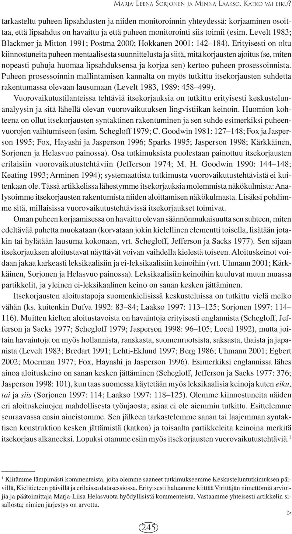 Levelt 1983; Blackmer ja Mitton 1991; Postma 2000; Hokkanen 2001: 142 184).