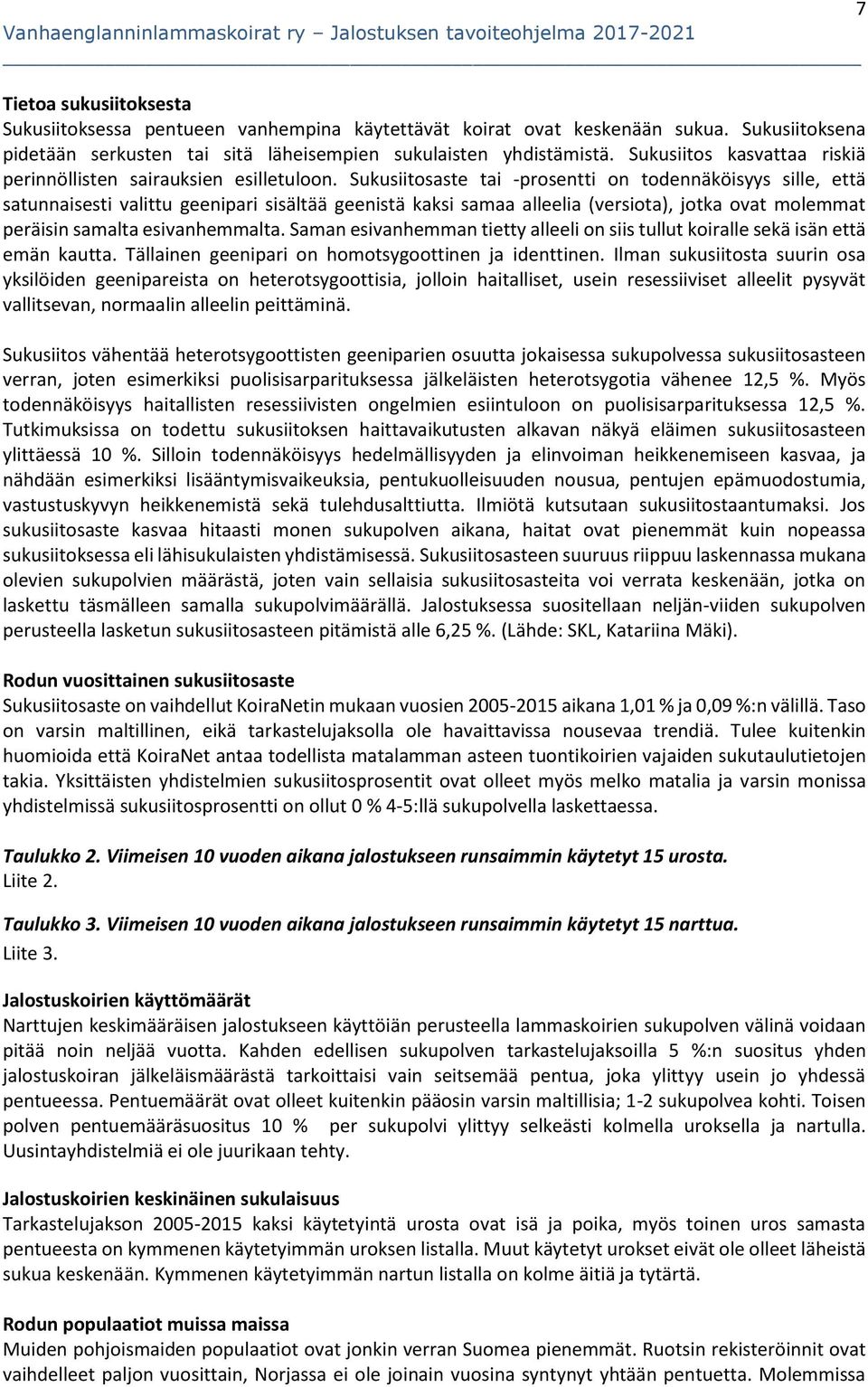 Sukusiitosaste tai -prosentti on todennäköisyys sille, että satunnaisesti valittu geenipari sisältää geenistä kaksi samaa alleelia (versiota), jotka ovat molemmat peräisin samalta esivanhemmalta.