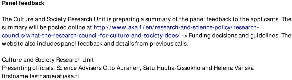 fi/en/research-and-science-policy/researchcouncils/what-the-research-council-for-culture-and-society-does/ -> Funding decisions and
