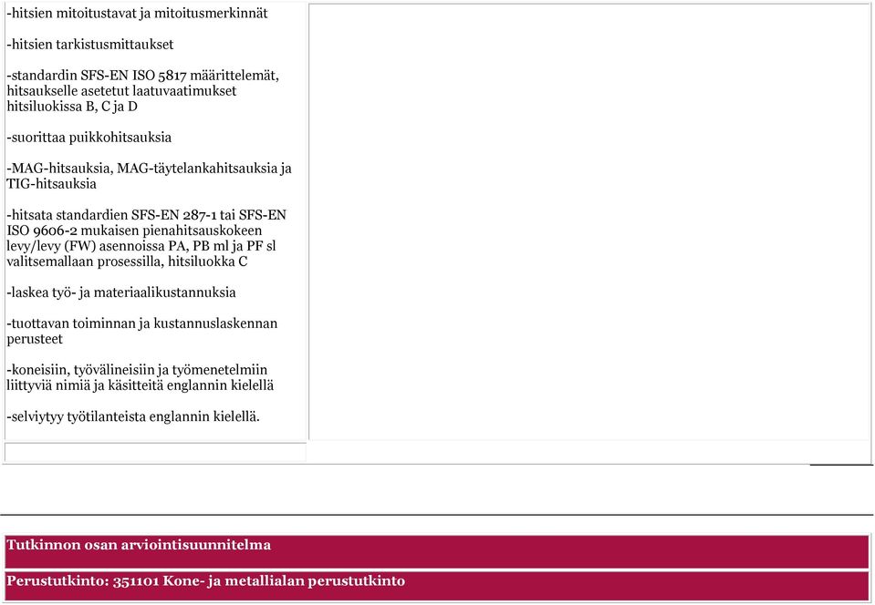 PB ml ja PF sl valitsemallaan prosessilla, hitsiluokka C -laskea työ- ja materiaalikustannuksia -tuottavan toiminnan ja kustannuslaskennan perusteet -koneisiin, työvälineisiin ja