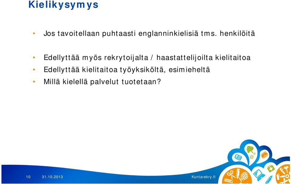 henkilöitä Edellyttää myös rekrytoijalta /
