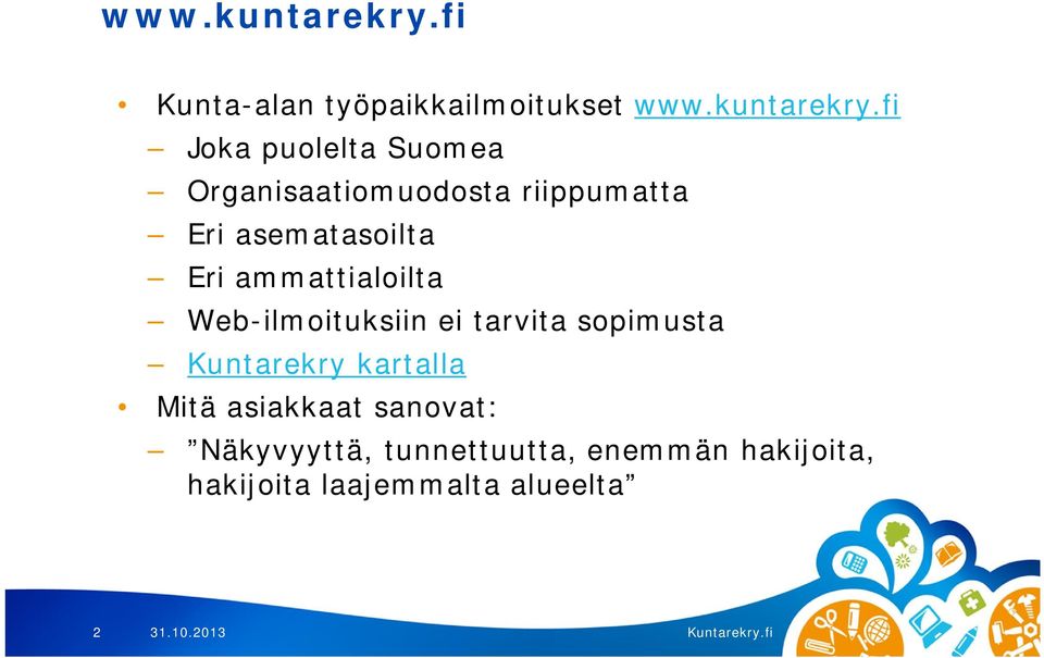 riippumatta Eri asematasoilta Eri ammattialoilta Web-ilmoituksiin ei tarvita