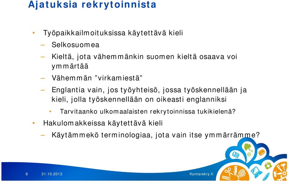 työskennellään ja kieli, jolla työskennellään on oikeasti englanniksi Tarvitaanko ulkomaalaisten