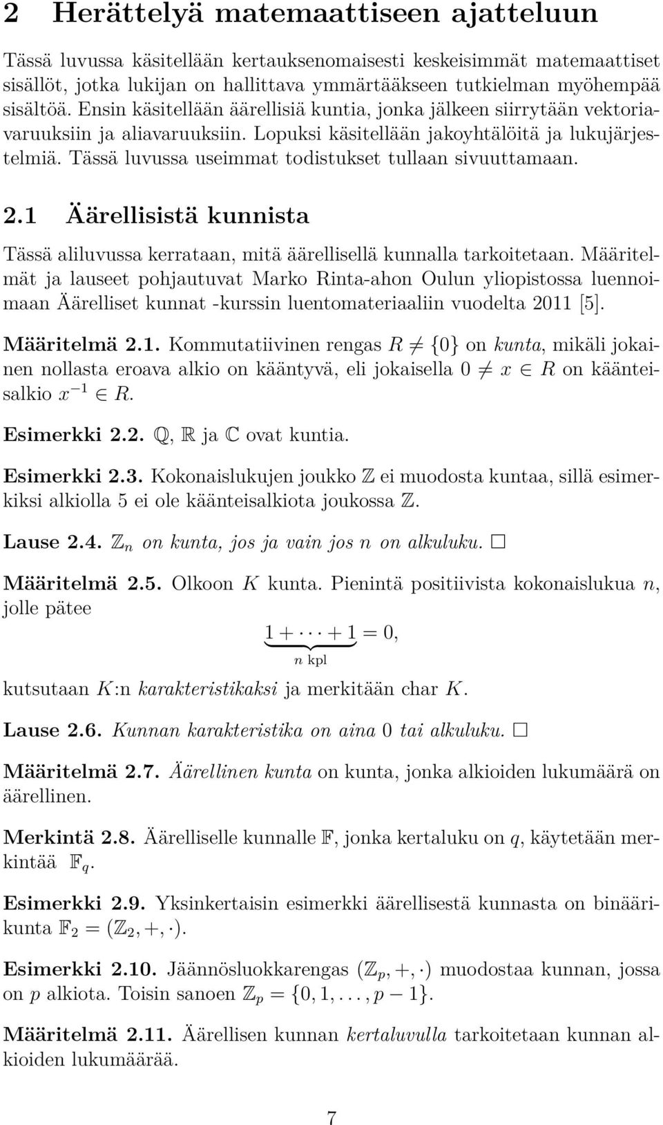 Tässä luvussa useimmat tdistukset tullaan sivuuttamaan.. Äärellisistä kunnista Tässä aliluvussa kerrataan, mitä äärellisellä kunnalla tarkitetaan.