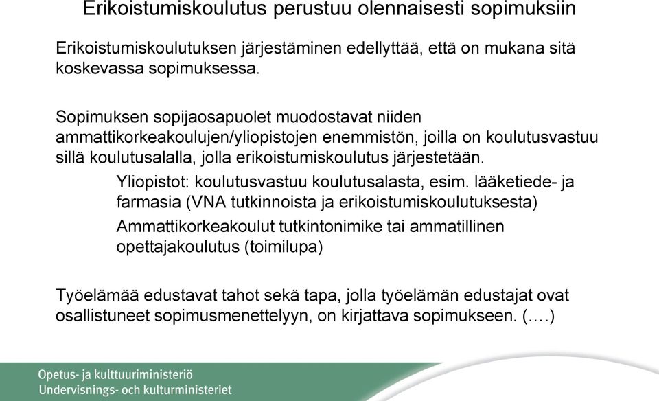 järjestetään. Yliopistot: koulutusvastuu koulutusalasta, esim.