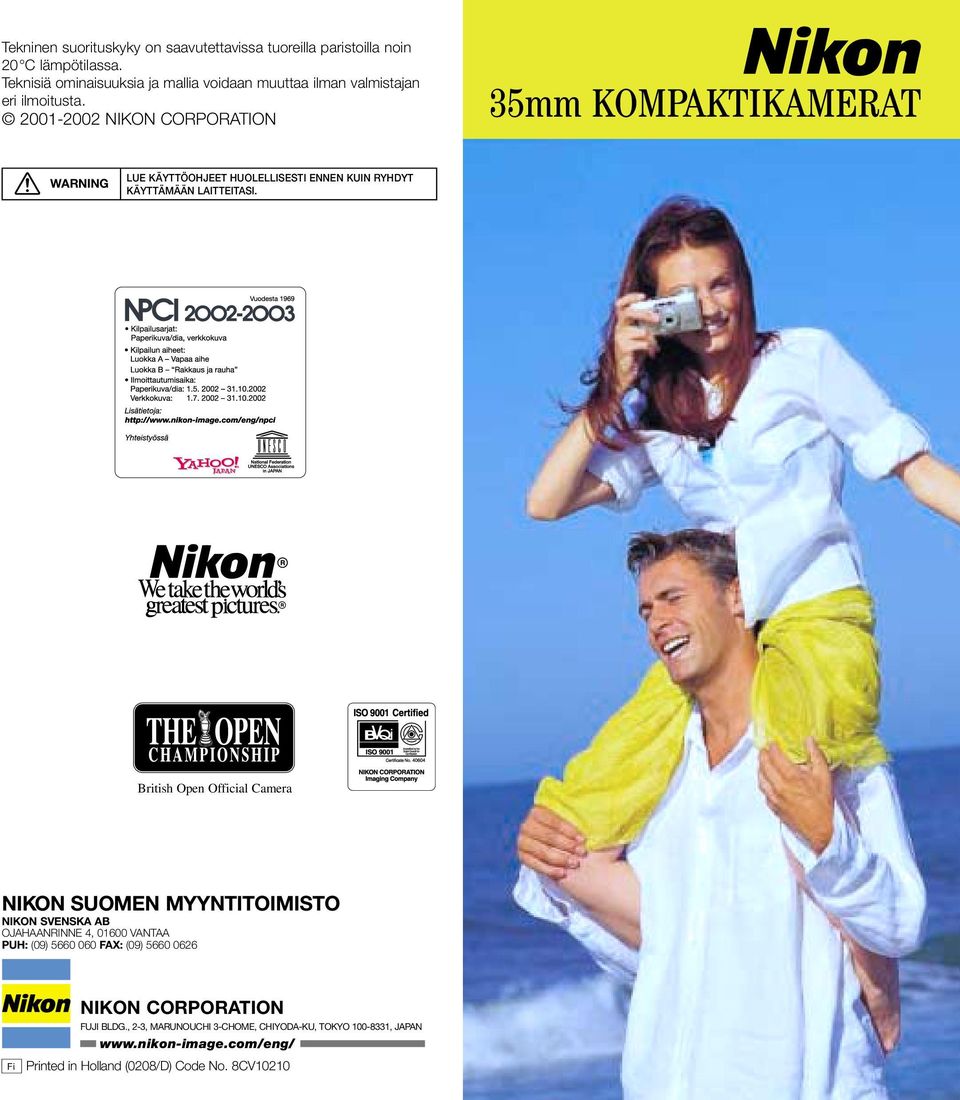 2001-2002 NIKON CORPORATION 35mm KOMPAKTIKAMERAT WARNING LUE KÄYTTÖOHJEET HUOLELLISESTI ENNEN KUIN RYHDYT KÄYTTÄMÄÄN LAITTEITASI.