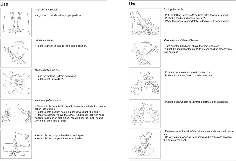 Moving on the stairs and beach Turn over the handlebar above the front wheels (1). Adjust the handlebar length (2) to proper position for easy moving on stairs.