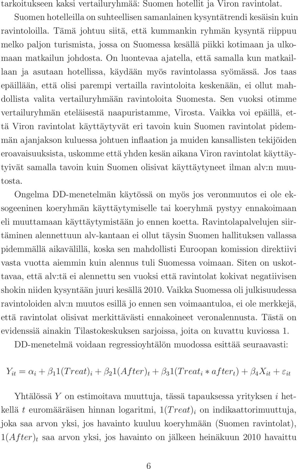 On luontevaa ajatella, että samalla kun matkaillaan ja asutaan hotellissa, käydään myös ravintolassa syömässä.