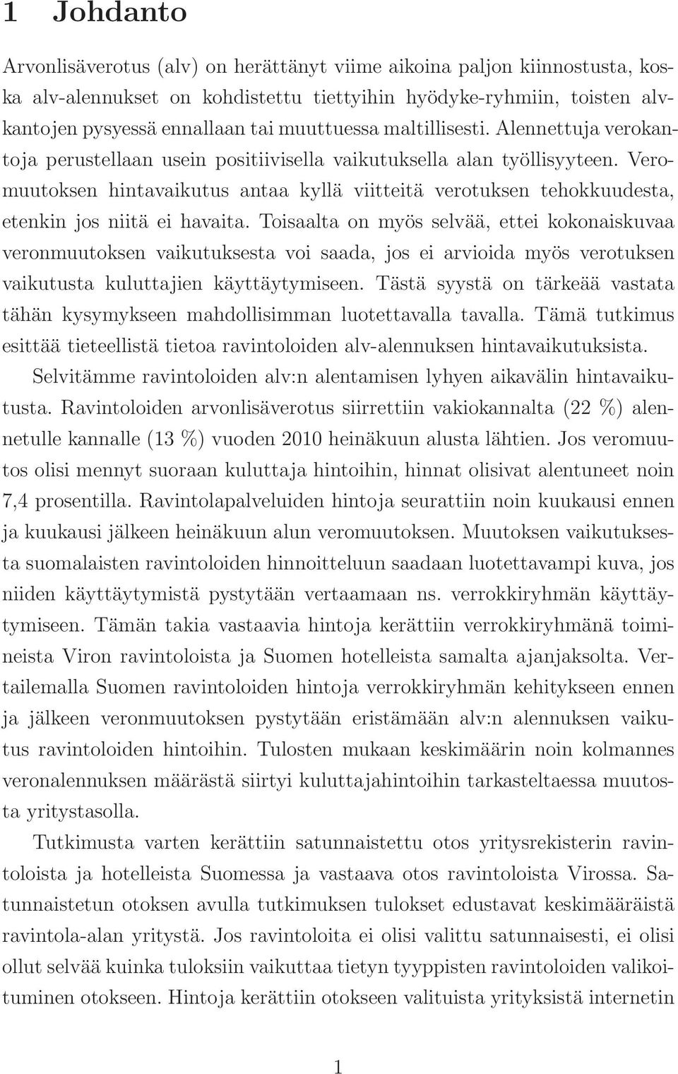 Veromuutoksen hintavaikutus antaa kyllä viitteitä verotuksen tehokkuudesta, etenkin jos niitä ei havaita.