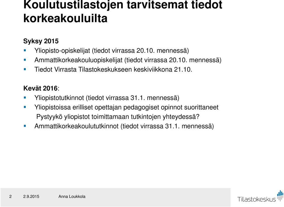 mennessä) Tiedot Virrasta Tilastokeskukseen keskiviikkona 21.