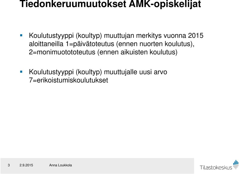 nuorten koulutus), 2=monimuotototeutus (ennen aikuisten koulutus)
