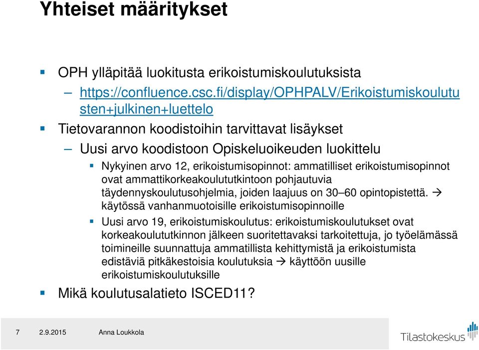 ammatilliset erikoistumisopinnot ovat ammattikorkeakoulututkintoon pohjautuvia täydennyskoulutusohjelmia, joiden laajuus on 30 60 opintopistettä.