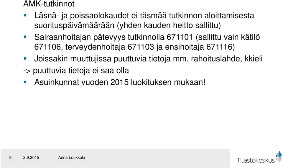 671106, terveydenhoitaja 671103 ja ensihoitaja 671116) Joissakin muuttujissa puuttuvia tietoja mm.
