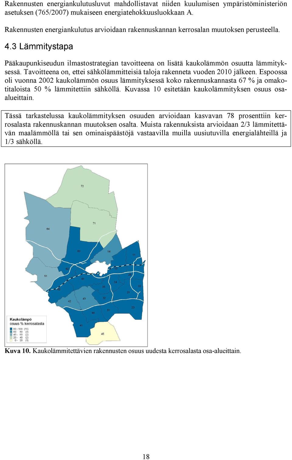 Tavoitteena on, ettei sähkölämmitteisiä taloja rakenneta vuoden 2010 jälkeen.