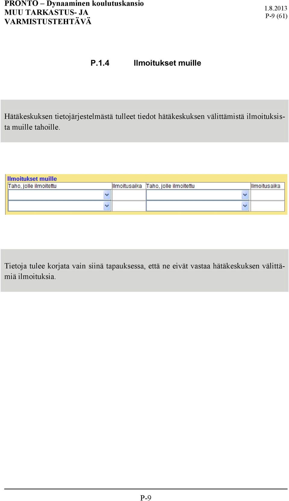 tulleet tiedot hätäkeskuksen välittämistä ilmoituksista muille