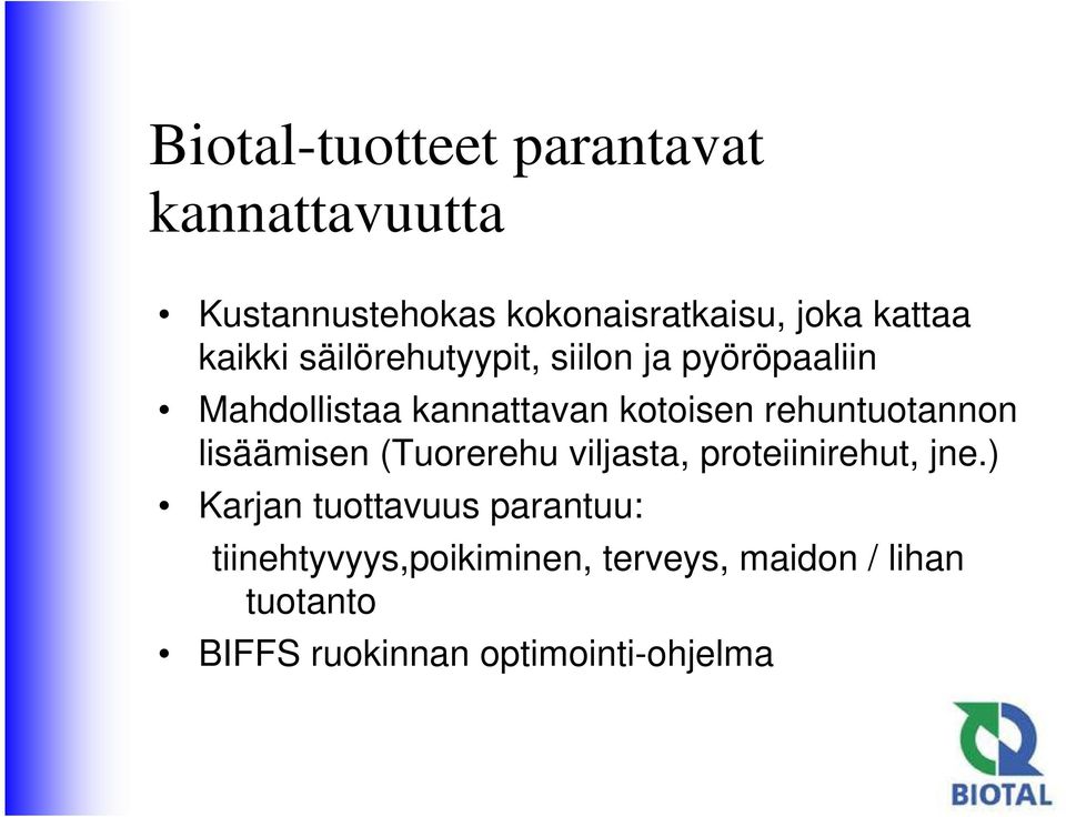 rehuntuotannon lisäämisen (Tuorerehu viljasta, proteiinirehut, jne.