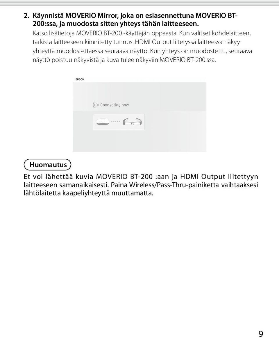 HDMI Output liitetyssä laitteessa näkyy yhteyttä muodostettaessa seuraava näyttö.