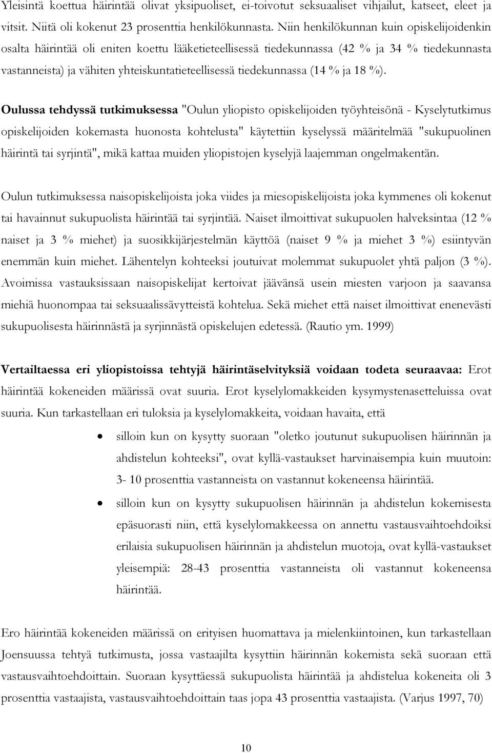 tiedekunnassa (14 % ja 18 %).