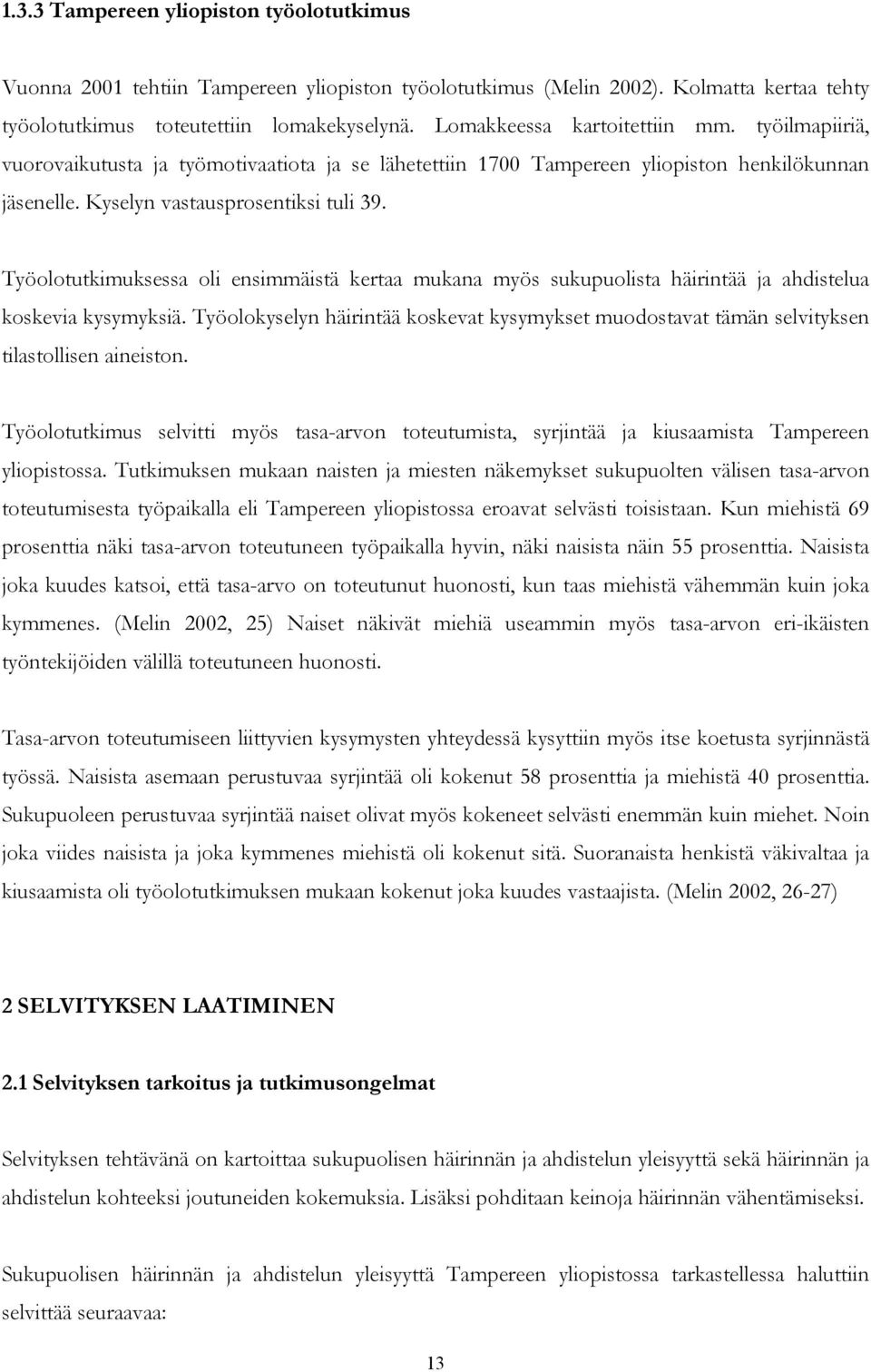 Työolotutkimuksessa oli ensimmäistä kertaa mukana myös sukupuolista häirintää ja ahdistelua koskevia kysymyksiä.