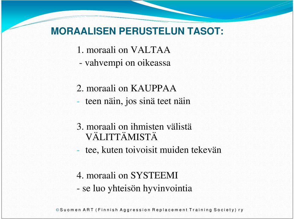 moraali on KAUPPAA - teen näin, jos sinä teet näin 3.