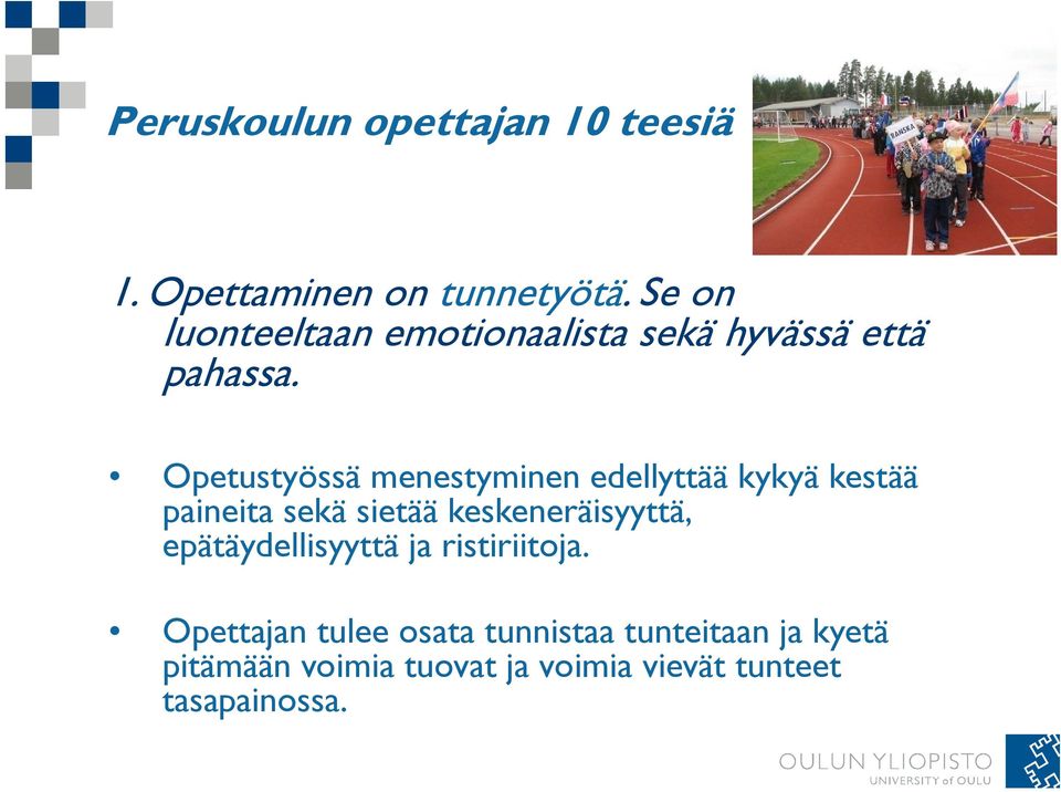 Opetustyössä menestyminen edellyttää kykyä kestää paineita it sekä sietää keskeneräisyyttä,