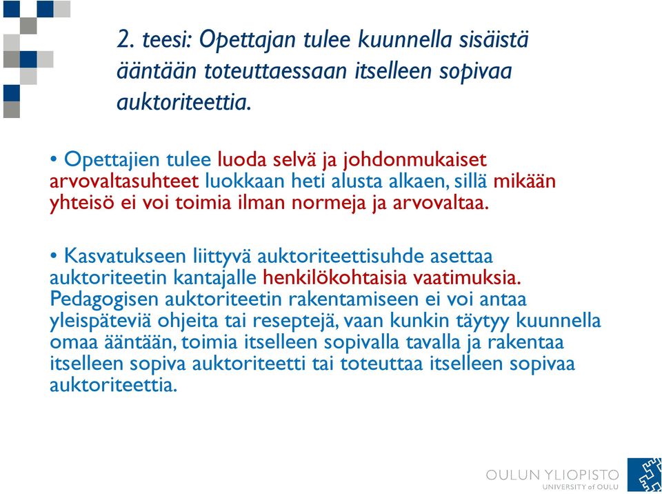 Kasvatukseen liittyvä auktoriteettisuhde tti asettaa auktoriteetin kantajalle henkilökohtaisia vaatimuksia.