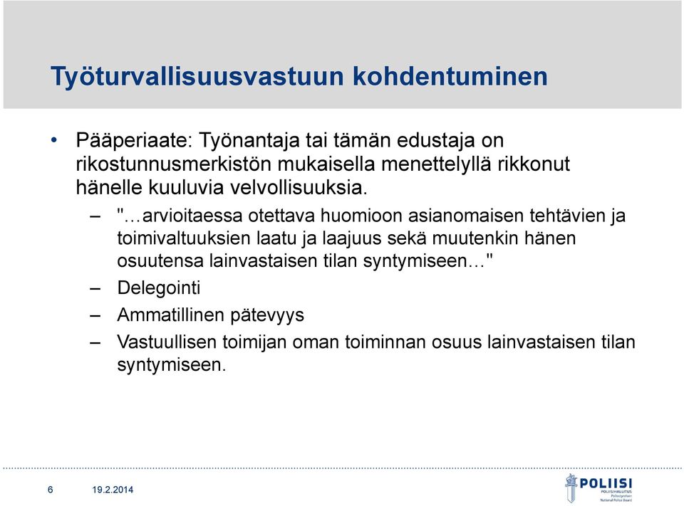 " arvioitaessa otettava huomioon asianomaisen tehtävien ja toimivaltuuksien laatu ja laajuus sekä muutenkin