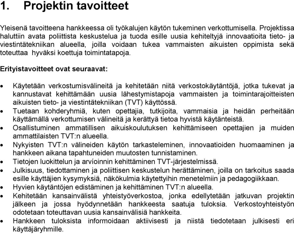 toteuttaa hyväksi koettuja toimintatapoja.