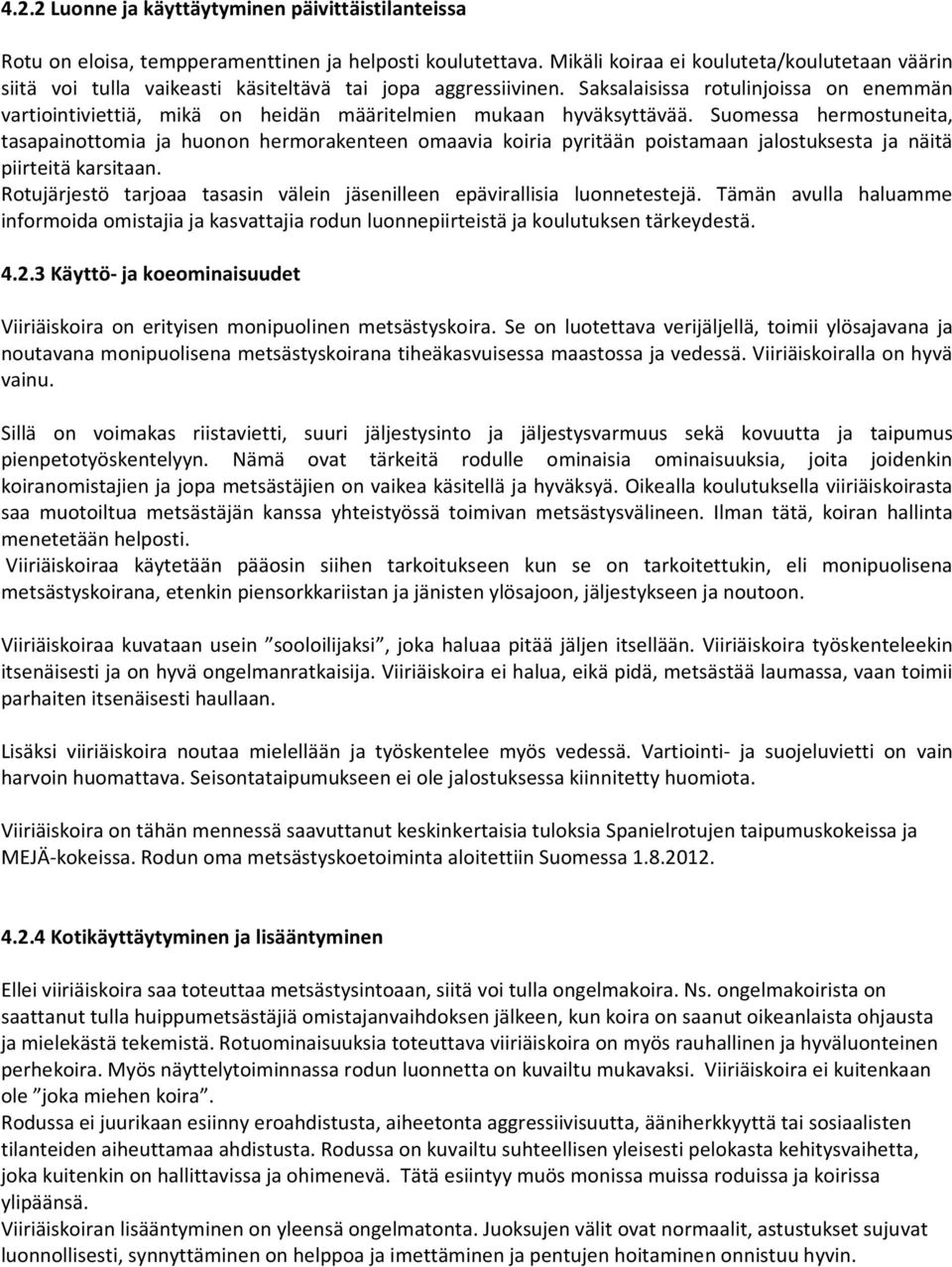 Saksalaisissa rotulinjoissa on enemmän vartiointiviettiä, mikä on heidän määritelmien mukaan hyväksyttävää.