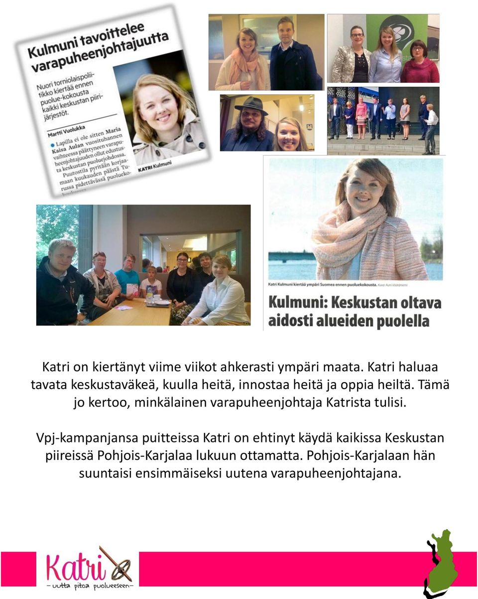 Tämä jo kertoo, minkälainen varapuheenjohtaja Katrista tulisi.