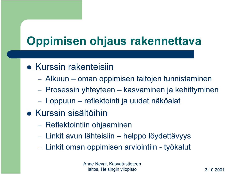 reflektointi ja uudet näköalat Kurssin sisältöihin Reflektointiin ohjaaminen